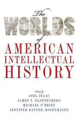 The Worlds Of American Intellectual History