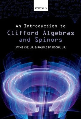 An Introduction To Clifford Algebras And Spinors