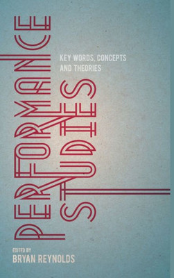 Performance Studies: Key Words, Concepts And Theories