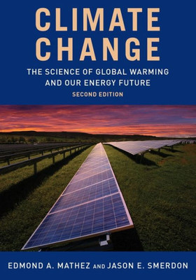 Climate Change: The Science Of Global Warming And Our Energy Future