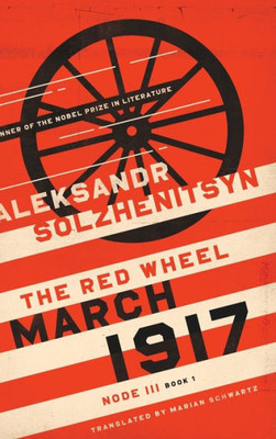 March 1917: The Red Wheel, Node Iii, Book 1 (The Center For Ethics And Culture Solzhenitsyn Series)