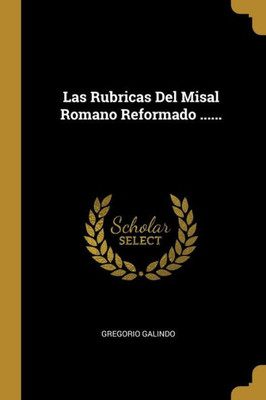 Las Rubricas Del Misal Romano Reformado ...... (Spanish Edition)