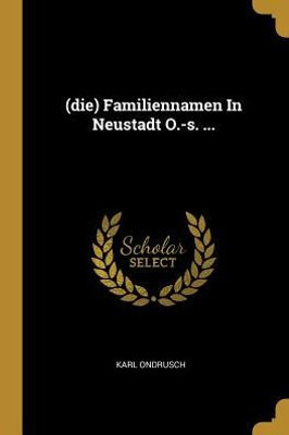 (Die) Familiennamen In Neustadt O.-S. ... (German Edition)