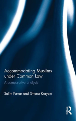Accommodating Muslims Under Common Law: A Comparative Analysis