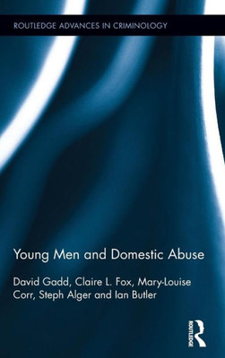 Young Men And Domestic Abuse (Routledge Advances In Criminology)