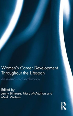 Women's Career Development Throughout The Lifespan: An International Exploration