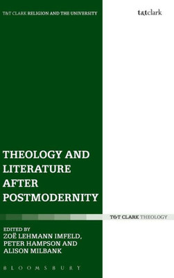 Theology And Literature After Postmodernity (Religion And The University)