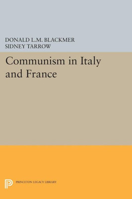 Communism In Italy And France (Princeton Legacy Library, 1405)