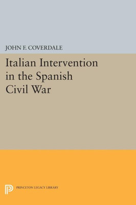Italian Intervention In The Spanish Civil War (Princeton Legacy Library, 1285)
