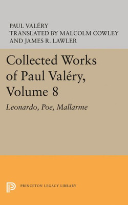 Collected Works Of Paul Valery, Volume 8: Leonardo, Poe, Mallarme (Bollingen Series, 733)