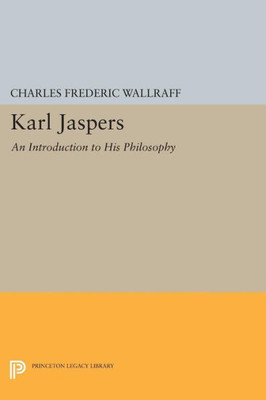 Karl Jaspers: An Introduction To His Philosophy (Princeton Legacy Library, 1805)