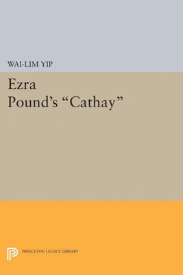 Ezra Pound's Cathay (Princeton Legacy Library, 1963)