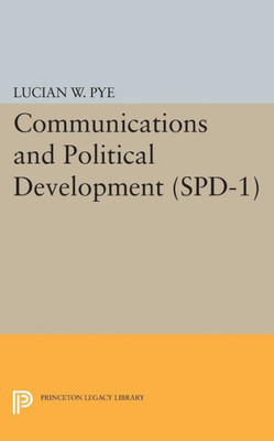 Communications And Political Development. (Spd-1) (Studies In Political Development)