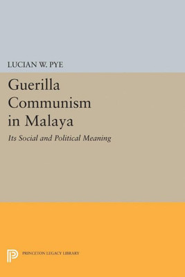 Guerilla Communism In Malaya (Princeton Legacy Library, 2218)