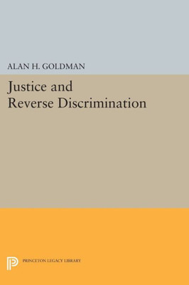 Justice And Reverse Discrimination (Princeton Legacy Library, 1809)
