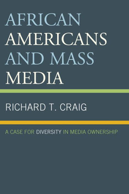 African Americans And Mass Media: A Case For Diversity In Media Ownership