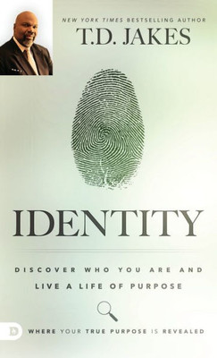 Identity: Discover Who You Are And Live A Life Of Purpose