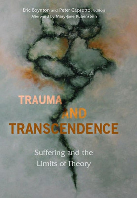 Trauma And Transcendence: Suffering And The Limits Of Theory