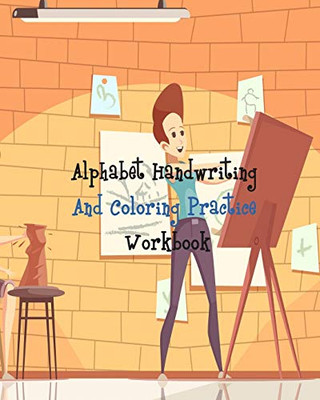 Alphabet Handwriting And Coloring Practice Workbook: Alphabet Handwriting And Coloring Practice - Preschool Practice Handwriting & Coloring Workbook: ... school Aged kids to Reading And Writing FUNNY