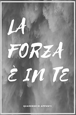 La Forza é in te: Quaderno di appunti (Italian Edition)