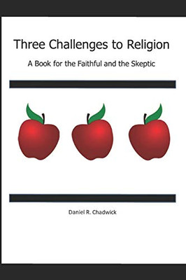 Three Challenges to Religion: A Book for the Faithful and the Skeptic