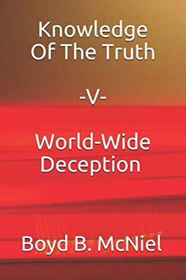 Knowledge Of The Truth "V" World-Wide Deception