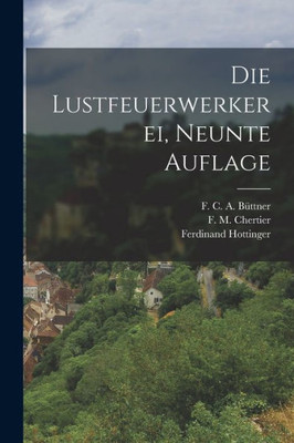 Die Lustfeuerwerkerei, Neunte Auflage (German Edition)