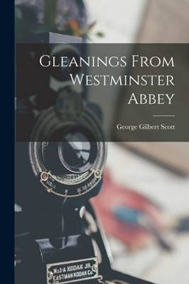 Gleanings From Westminster Abbey