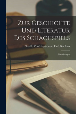 Zur Geschichte Und Literatur Des Schachspiels: Forschungen (German Edition)
