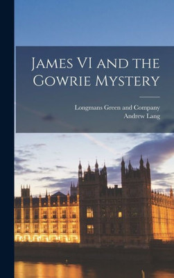 James Vi And The Gowrie Mystery