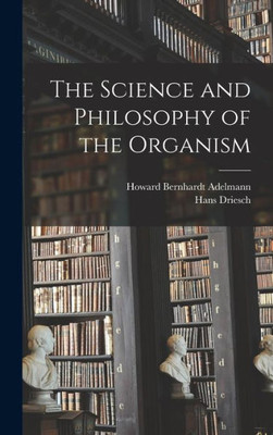 The Science And Philosophy Of The Organism