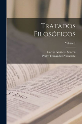 Tratados Filosóficos; Volume 1 (Spanish Edition)