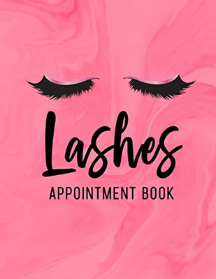 Lashes Appointment Book: Appointment Book for Lash Technicians, Eyelash Extension Techs, Beauty, Appointment Book with Times Daily and Hourly Schedule (Pink)