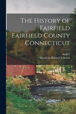 The History Of Fairfield Fairfield County Connecticut