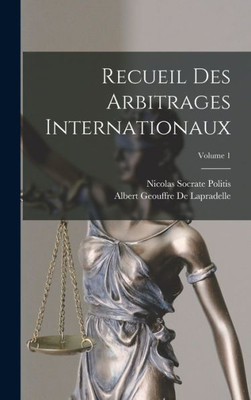 Recueil Des Arbitrages Internationaux; Volume 1 (French Edition)