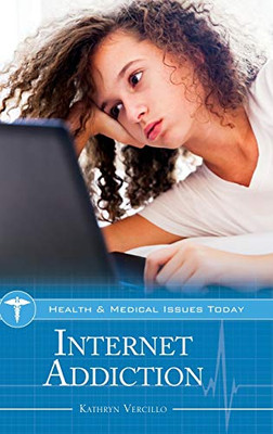 Internet Addiction (Health and Medical Issues Today)