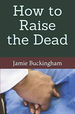 How to Raise the Dead (Jamie Buckingham Sermon Series)