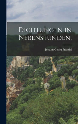 Dichtungen In Nebenstunden. (German Edition)