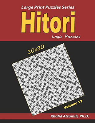Hitori Logic Puzzles: (30x30) :: Keep Your Brain Young (Large Print Puzzles Series)