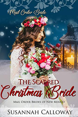 The Scarred Christmas Bride (Mail Order Brides of New Mexico)