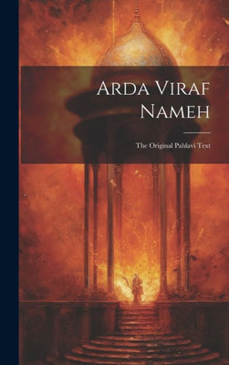 Arda Viraf Nameh: The Original Pahlavi Text