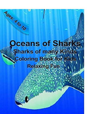 Oceans of Sharks Coloring book: Sharks of Many Kinds