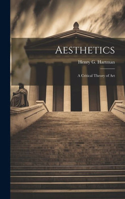 Aesthetics: A Critical Theory Of Art