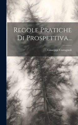 Regole Pratiche Di Prospettiva... (Italian Edition)