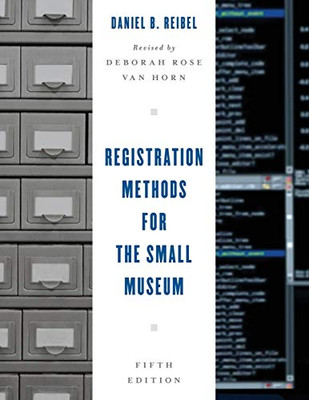 Registration Methods for the Small Museum, Fifth Edition (American Association for State and Local History)