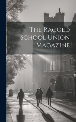 The Ragged School Union Magazine