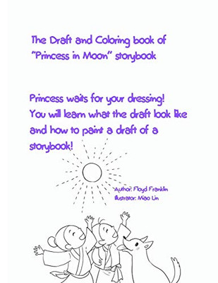 The Draft and Coloring book of “Princess in Moon” storybook: Princess waits for your dressing! You will learn what the draft look like and how to paint a draft of a storybook!