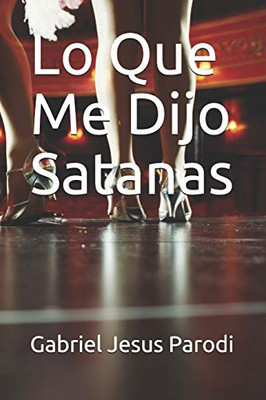 Lo Que Me Dijo Satanas (Spanish Edition)