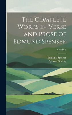 The Complete Works In Verse And Prose Of Edmund Spenser; Volume 4