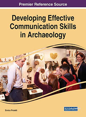 Developing Effective Communication Skills in Archaeology (Advances in Religious and Cultural Studies)